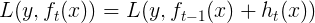 \large L(y, f_{t}(x)) =L(y, f_{t-1}(x)+ h_t(x))