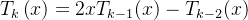 T_{k}\left ( x \right )=2xT_{k-1}(x)-T_{k-2}(x)