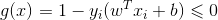 g(x)= 1-y_{i}(w^{T}x_{i} + b ) \leqslant 0