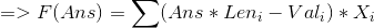 =>F(Ans)= \sum (Ans*Len_i-Val_i)*X_i