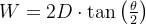 W = 2D \cdot \tan\left(\frac{\theta}{2}\right)