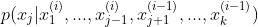 p(x_{j}|x^{(i)}_{1},...,x^{(i)}_{j-1},x^{(i-1)}_{j+1},...,x^{(i-1)}_{k})