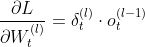 \frac{\partial L}{\partial W^{(l)}_{t}}=\delta^{(l)}_{t}\cdot o^{(l-1)}_{t}