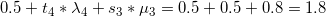 \small 0.5+t_4*\lambda_4+s_3*\mu_3=0.5+0.5+0.8=1.8