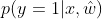 p(y=1|x,\hat{w})