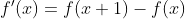 f{}'(x) = f(x+1) - f(x)