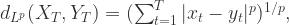 d_{L^{p}}(X_{T}, Y_{T}) = (\sum_{t=1}^{T}|x_{t}-y_{t}|^{p})^{1/p},