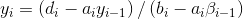 y _{i}=\left ( d_{i}-a_{i}y_{i-1} \right )/\left ( b_{i}-a_{i}\beta _{i-1} \right )