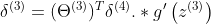 \delta ^{(3)}=(\Theta ^{(3)})^{T}\delta ^{(4)}.* g'\left ( z^{(3)} \right )