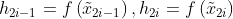 h_{2 i-1}=f\left(\tilde{x}_{2 i-1}\right),h_{2 i}=f\left(\tilde{x}_{2 i}\right)