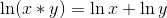 \ln(x*y) = \ln x+\ln y