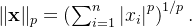 \|\mathbf{x}\|_p = \left(\sum_{i=1}^n \left|x_i \right|^p \right)^{1/p}.