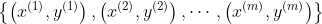 \left \{ \left ( x^{(1)},y^{(1)} \right ),\left( x^{(2)},y^{(2)} \right ),\cdots,\left ( x^{(m)},y^{(m)} \right ) \right \}