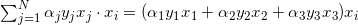 \sum_{j=1}^{N}\alpha _{j}y_{j}x_{j}\cdot x_{i}=(\alpha _{1}y_{1}x_{1}+\alpha _{2}y_{2}x_{2}+\alpha _{3}y_{3}x_{3})x_{i}