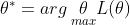 \theta^{*}=arg\,\underset{max}{\theta}L(\theta)