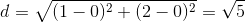 d=\sqrt{(1-0)^{2}+(2-0)^{2}}=\sqrt{5}