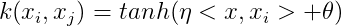 k(x_i,x_j)=tanh(\eta <x,x_i>+\theta )