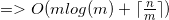 =>O(mlog(m)+ \lceil \frac{n}{m} \rceil)