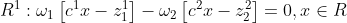 R^{1}:\omega _{1}\left [ c^{1}x-z_{1}^{1}\right ]-\omega _{2}\left [ c^{2}x-z_{2}^{2}\right ]=0,x\in R