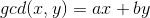 gcd(x, y) = ax + by