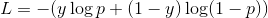 L=-(y\log p+(1-y)\log (1-p))