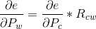 \frac{\partial e}{\partial P_{w} } = \frac{\partial e}{\partial P_{c} } * R_{cw}