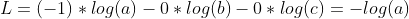 L = (-1)*log(a)-0*log(b)-0*log(c) = -log(a)