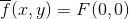 \overline{f}(x,y) =F(0,0)