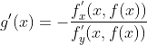 {g}'(x)=- \frac{f_{x}^{'}(x,f(x))}{f_{y}^{'}(x,f(x))}