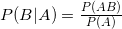 P(B|A)=\frac{P(AB)}{P(A)}