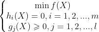 \left\{\begin{matrix} \min f(X)\\ h_{i}(X)=0,i=1,2,...,m\\ g_{j}(X)\geqslant 0,j=1,2,...,l \end{matrix}\right.