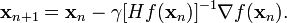 \mathbf{x}_{n+1} = \mathbf{x}_n - \gamma[H f(\mathbf{x}_n)]^{-1} \nabla f(\mathbf{x}_n).