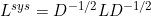 \small L^{sys}=D^{-1/2}LD^{-1/2}