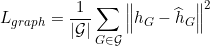 \small L_{graph}=\frac{1}{\left | \mathcal{G} \right |}\sum_{G \in \mathcal{G}}\left \| h_{G}-\widehat{h}_{G} \right \|^{2}