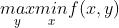 \underset{y}{max}\underset{x}{min} f(x,y)