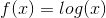 f(x) = log(x)