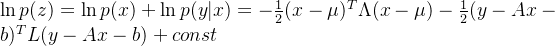 \ln p(z) = \ln p(x) + \ln p(y|x) = -\frac{1}{2}(x - \mu)^T\Lambda(x-\mu) -\frac{1}{2}(y-Ax-b)^TL(y-Ax-b) + const