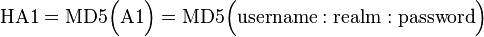 \mathrm{HA1} = \mathrm{MD5}\Big(\mathrm{A1}\Big) = \mathrm{MD5}\Big( \mathrm{username} : \mathrm{realm} : \mathrm{password} \Big)