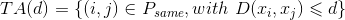 TA(d)=\left \{ (i,j)\in P_{same}, with\, \, D(x_{i},x_{j})\leqslant d \right \}