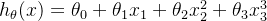 h_{\theta }(x) =\theta _{0}+\theta _{1}x_{1}+\theta _{2}x_{2}^{2}+\theta _{3}x_{3}^{3}