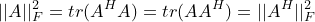 \small ||A||^2_F=tr(A^HA)=tr(AA^H)=||A^H||_F^2