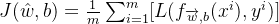 J(\hat{w},b)=\frac{1}{m}\sum_{i=1}^{m}[L(f_{\overrightarrow{w},b}(x^{i}),y^{i})]