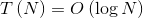 T\left ( N \right )=O\left ( \log N \right )