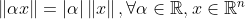 \left \| \alpha x \right \|=\left | \alpha \right |\left \| x \right \|, \forall \alpha \in \mathbb{R}, x \in \mathbb{R}^n