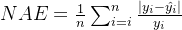 NAE=\frac{1}{n}\sum_{i=i}^{n}\frac{|y_i-\hat{y_i}|}{y_i}