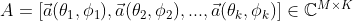 A=[\vec a(\theta_1,\phi_1),\vec a(\theta_2,\phi_2),...,\vec a(\theta_k,\phi_k)]\in\mathbb{C}^{M\times K}