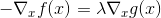 -\nabla_x f(x) = \lambda \nabla_xg(x)