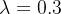 \lambda=0.3