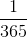 \frac{1}{365}