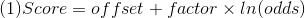 (1) Score = offset + factor \times ln(odds)